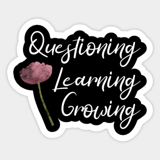 Questioning, Learning, Growing | Pink Green White | Black Sticker